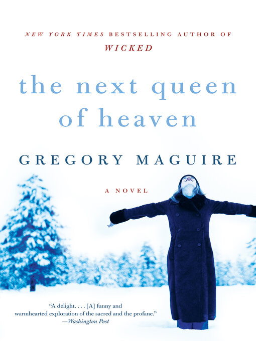 Title details for The Next Queen of Heaven by Gregory Maguire - Available